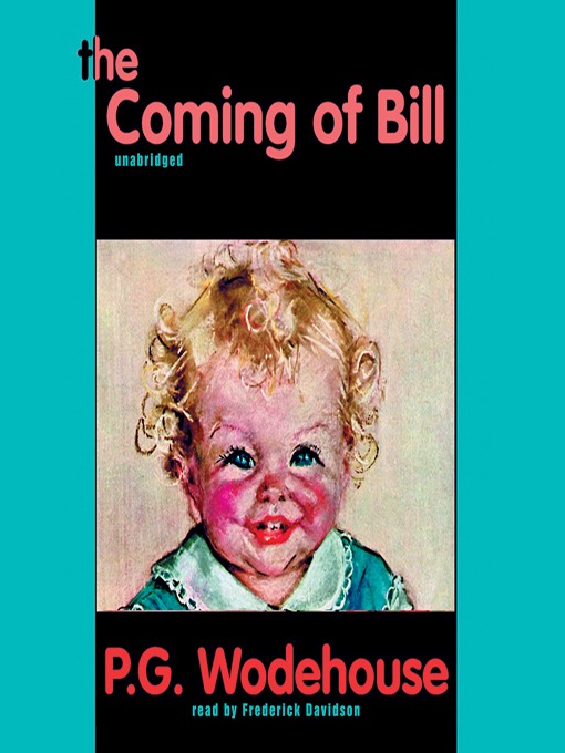 Title details for The Coming of Bill by P. G. Wodehouse - Available